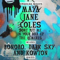 Maya Jane Coles - Don't Put Me In Your Box (The Remixes)