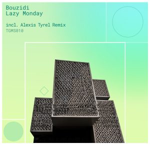 TGMS010 Bouzidi - Lazy Monday (incl Alexis Tyrel remix)